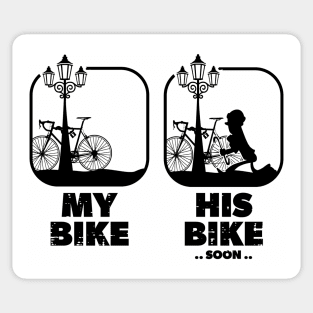 My Bike His Bike Soon.. | Funny Bicycle Thief Theft For Cycle Fans & Lovers Sticker